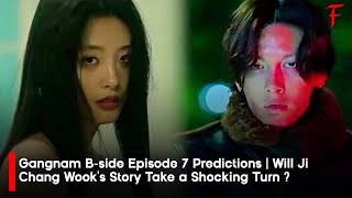 Gangnam Bside Episode 7 Predictions  Will Ji Chang Wook’s Story Take a Shocking Turn 🔥 [upl. by Aseena565]