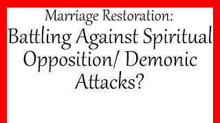 Marriage Restoration Battling Against Spiritual Opposition Demonic attacks [upl. by Clancy]