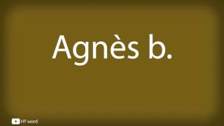 How to pronounce Agnès b [upl. by Tadich37]