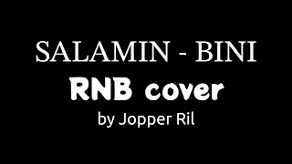 SALAMIN SALAMIN  lyrics  BINI  RNB version by Jopper Ril [upl. by Julienne]