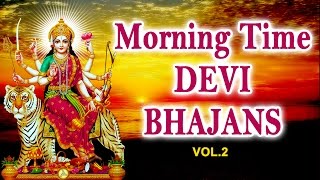 Morning Time Devi Bhajans Vol2 By Narendra Chanchal Hariharan Anuradha Paudwal I Audio Juke Box [upl. by Leirvag372]