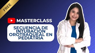 MasterClass Secuencia de Intubación Orotraqueal en Pediatría [upl. by Ellenahc20]