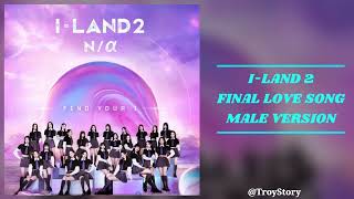 ILAND 2  FINAL LOVE SONG Male Version [upl. by Dode]