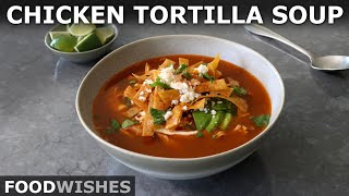 Chicken Tortilla Soup  Food Wishes [upl. by Analra191]