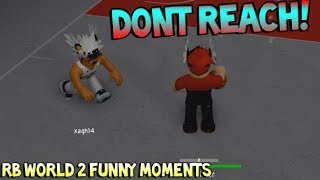 DONT REACH RB WORLD 2 FUNNY MOMENTS [upl. by Eehc511]