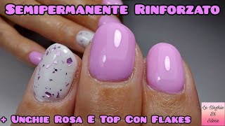 Semipermanente Rinforzato  Unghie Rosa E Top Con Flakes [upl. by Eulaliah]