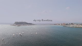 sky trip 江の島 Enoshima [upl. by Saxe]