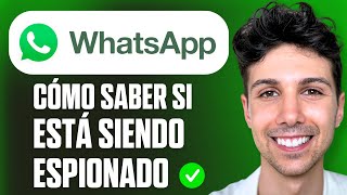 Cómo Saber si mi WhatsApp Está Siendo Espionado  Tutorial para Principiantes [upl. by Kristian596]