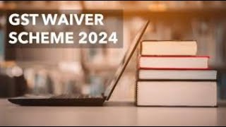 GST WAIVER SCHEME 2024 [upl. by Direj543]