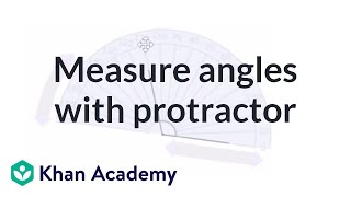 Measuring angles using a protractor  Angles and intersecting lines  Geometry  Khan Academy [upl. by Edelson]