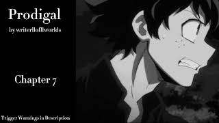 Prodigal  Podfic MHA  Part 7  Chapter 7 [upl. by Ange]