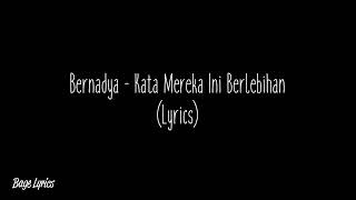 Bernadya  Kata Mereka Ini Berlebihan Lyrics [upl. by Nagle756]