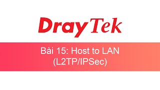 015 DrayTek VPN Host To Lan L2TP over IPSec DVHTLLOI  DrayTek Unofficial [upl. by Osugi421]