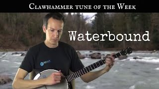 Clawhammer Banjo Tune and Tab of the Week  quotWaterboundquot [upl. by Nunnery]