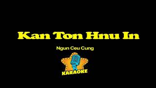 Ngun Ceu Cung  Kan Ton Hnu In Karaoke [upl. by Nolram567]