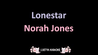 Lonestar  Norah Jones Karaoke [upl. by Eyram616]