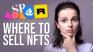 Where to Sell Your NFTs  Best Marketplaces to Sell and Buy Your NFT Art [upl. by Pape]