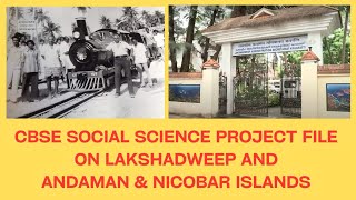 CBSE Complete Project file on Lakshadweep and Andaman Nicobar islands for Social Science  SST [upl. by Rico753]