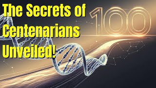 The Secrets of Centenarians Unveiling Their Exceptional Longevity [upl. by Rosenstein627]