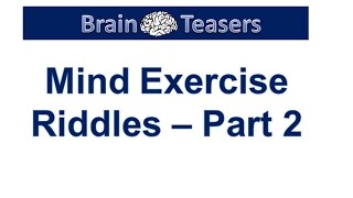 Mind Exercise Riddles – Part 2 [upl. by Franklyn174]