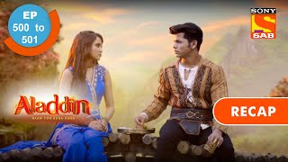 Aladdin  अलादीन  Ep 500 amp 501  RECAP [upl. by Edeline10]