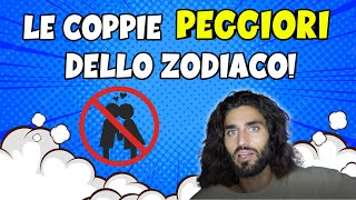 LE COPPIE PEGGIORI DELLO ZODIACO [upl. by Nigrom]