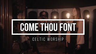 🔴 COME THOU FONT with Lyrics Celtic Worship [upl. by Skardol]