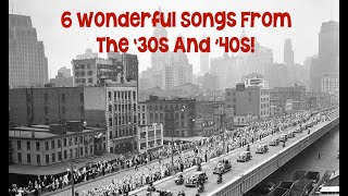 6 Wonderful Songs From The 30s And 40s [upl. by Nnylkcaj]