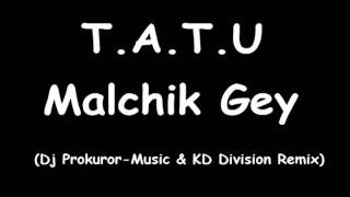 TATU  Malchik Gey Dj ProkurorMusic amp KD Division Remix [upl. by Akilat]