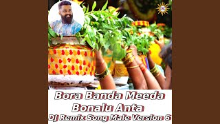 Bora Banda Meeda Bonalu Anta DJ Remix Song Male Version 6 [upl. by Notlew]