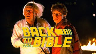 BACK TO THE BIBLE Time Travel In Scripture [upl. by Ydde]