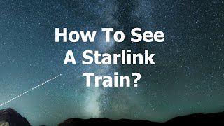 How to see Starlink satellites in the sky [upl. by Atiuqiram]