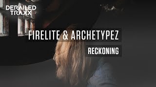 Firelite amp Archetypez  Reckoning Derailed Traxx [upl. by Cantone]