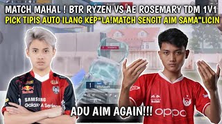 MATCH MAHAL❗️BTR RYZEN VS AE ROSEMARY TDM FUNMATCH 1v1  SUPER SENGIT🔥SAMA SAMA AIM KERAS DAN LICIN [upl. by Nennerb]