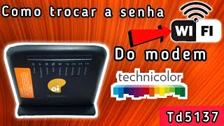 COMO TROCAR A SENHA WIFI DO MODEM TECHNICOLOR TD5137  OI VELOX  2024 [upl. by Victor]