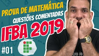 IFBA 2020 Revisão de MATEMÁTICA – Resolução da prova IFBA 2019 Parte 01 de 02 [upl. by Anica]