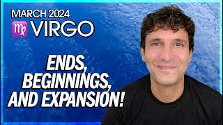 Virgo March 2024 Ends Beginnings and Expansion [upl. by Yrag]