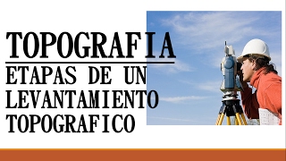 ►TOPOGRAFIA  ETAPAS DE UN LEVANTAMIENTO TOPOGRAFICO [upl. by Stanislaus607]