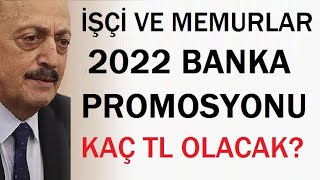 GSB İŞÇİ VE MEMURLARINA 2022 BANKA PROMOSYONU KAÇ TL OLACAK [upl. by Polish]