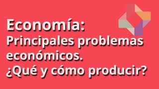 Principales problemas económicos ¿qué y cómo producir [upl. by Nagad]