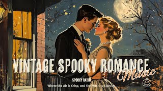 Spooky Radio  Vintage Spooky Romance Music Playlist  Oldies Nostalgic Halloween Love Swing Music [upl. by Fredi641]