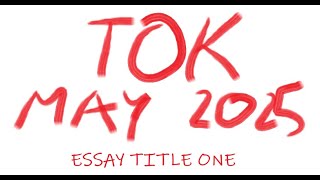 TOK  Essay Title One May 2025 [upl. by Hamehseer]