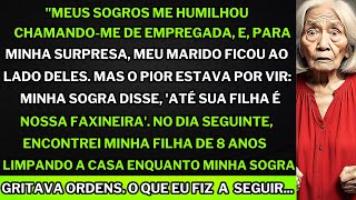 Meus sogros me humilharam chamaramme de quotempregadaquot e até mandaram minha filha trabalhar mas [upl. by Onitsoga]