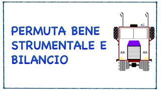 Permuta bene strumentale e bilancio ragioneria economiaziendale lezionionline [upl. by Melamie347]