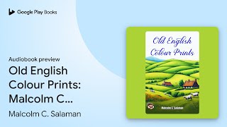 Old English Colour Prints Malcolm C Salamans… by Malcolm C Salaman · Audiobook preview [upl. by Nibbs]