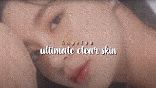 ੈ ultimate clear skin listen once ☆ kapelsu reupload [upl. by Anibor99]