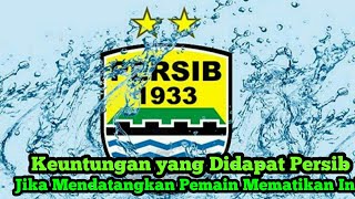 Inilah ‘1001’ Keuntungan yang Didapat Persib Jika Mendatangkan Pemain Mematikan Ini [upl. by Taryne]