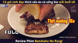 Cô Gái Xinh Đẹp Có Sở Thích Nấu Ăn Và Uống 1 Ly Bia Mỗi Buổi Tối  Review Phim [upl. by Erda532]