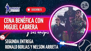 Cena Benéfica con Miguel Cabrera  Segunda Entrega  Ronald Borjas y Nelson Arrieta [upl. by Rebane634]