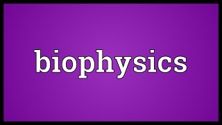 Biophysics Meaning [upl. by Aerdnahs]